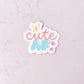 cuteAF Sticker